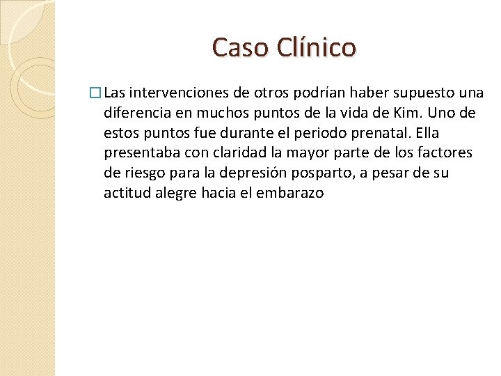 Caso Clínico � Las intervenciones de otros podrían haber supuesto una diferencia en muchos