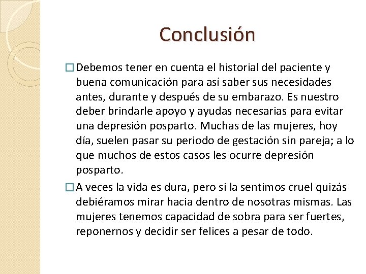 Conclusión � Debemos tener en cuenta el historial del paciente y buena comunicación para