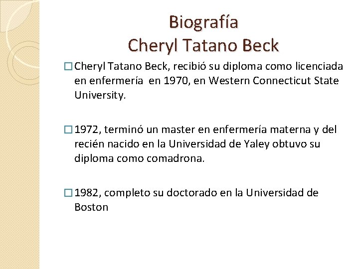 Biografía Cheryl Tatano Beck � Cheryl Tatano Beck, recibió su diploma como licenciada en