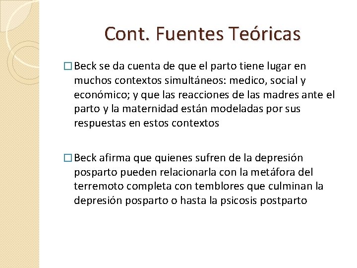 Cont. Fuentes Teóricas � Beck se da cuenta de que el parto tiene lugar
