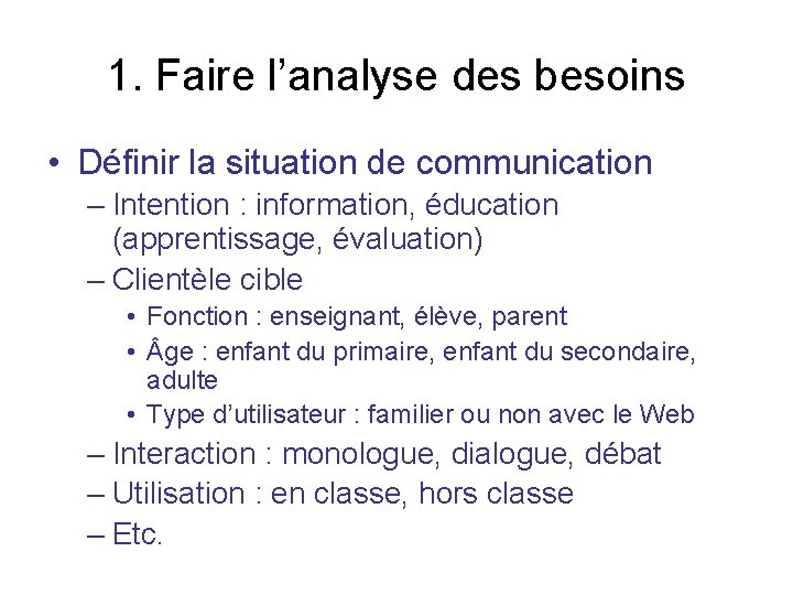 1. Faire l’analyse des besoins • Définir la situation de communication – Intention :