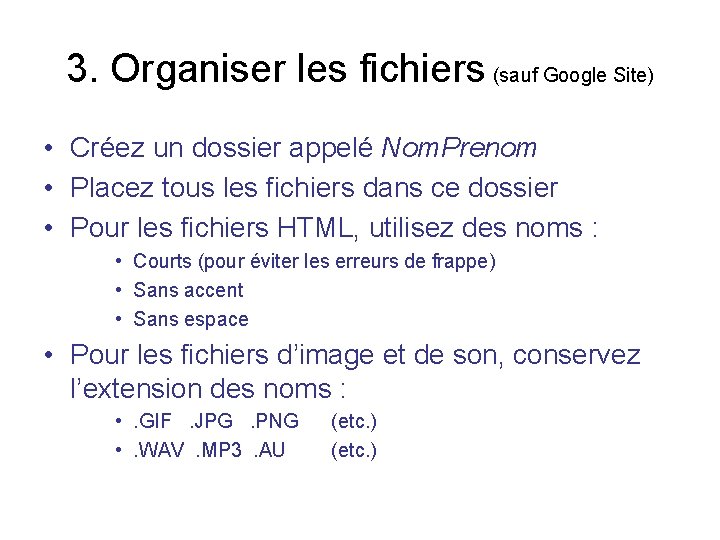 3. Organiser les fichiers (sauf Google Site) • Créez un dossier appelé Nom. Prenom