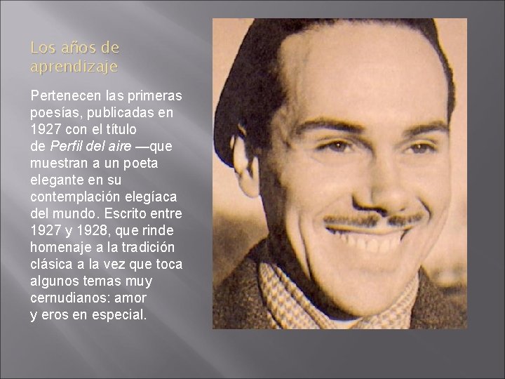 Los años de aprendizaje Pertenecen las primeras poesías, publicadas en 1927 con el título