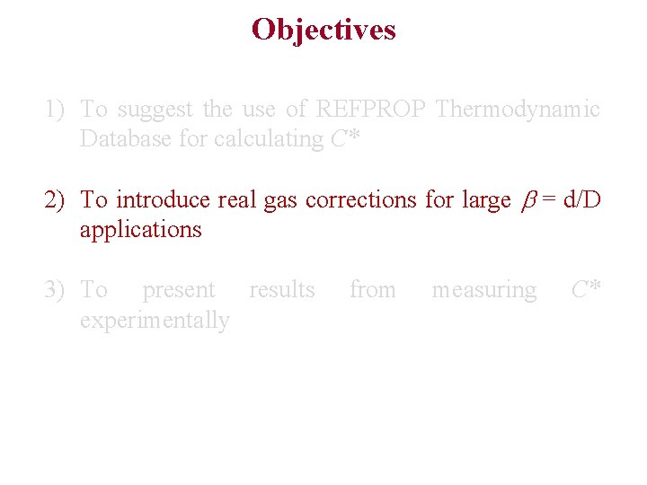Objectives 1) To suggest the use of REFPROP Thermodynamic Database for calculating C* 2)