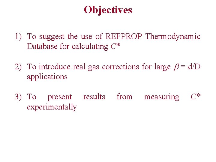 Objectives 1) To suggest the use of REFPROP Thermodynamic Database for calculating C* 2)