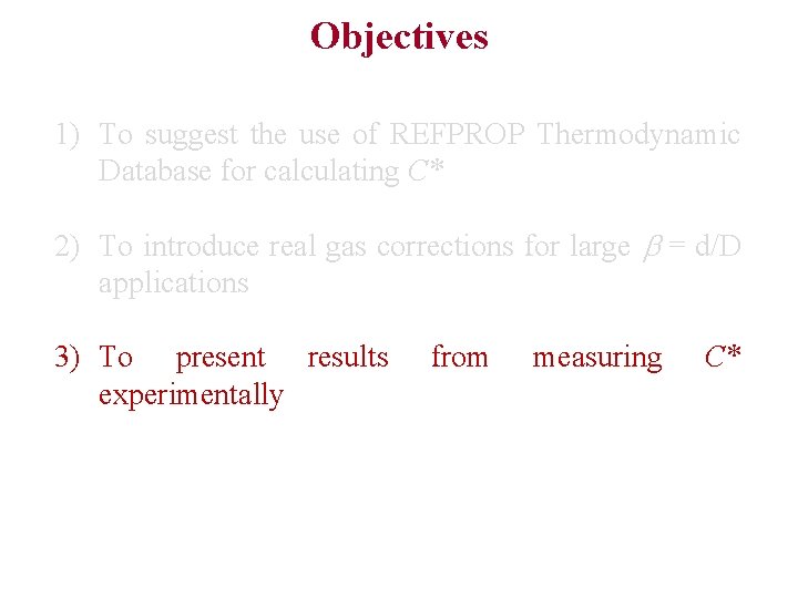 Objectives 1) To suggest the use of REFPROP Thermodynamic Database for calculating C* 2)