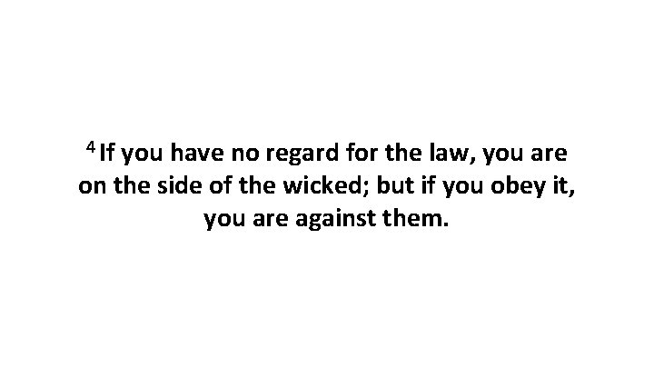 4 If you have no regard for the law, you are on the side