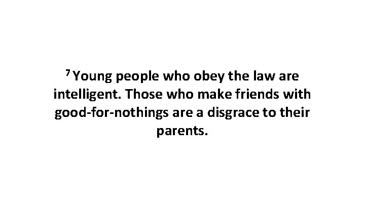 7 Young people who obey the law are intelligent. Those who make friends with