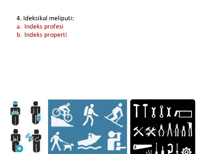 4. Ideksikal meliputi: a. Indeks profesi b. Indeks properti 