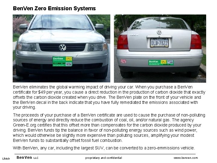 Ben. Ven Zero Emission Systems Ben. Ven eliminates the global warming impact of driving