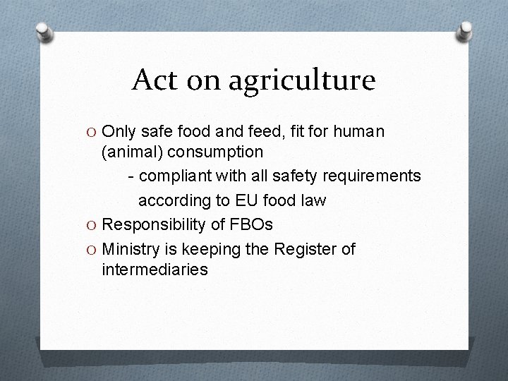 Act on agriculture O Only safe food and feed, fit for human (animal) consumption