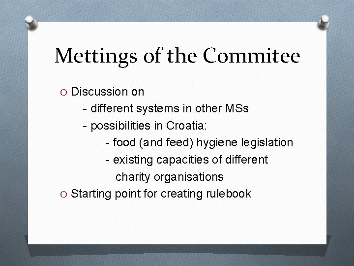 Mettings of the Commitee O Discussion on - different systems in other MSs -