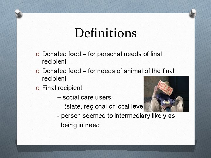 Definitions O Donated food – for personal needs of final recipient O Donated feed