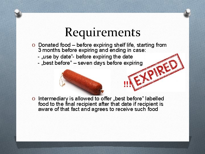 Requirements O Donated food – before expiring shelf life, starting from 3 months before
