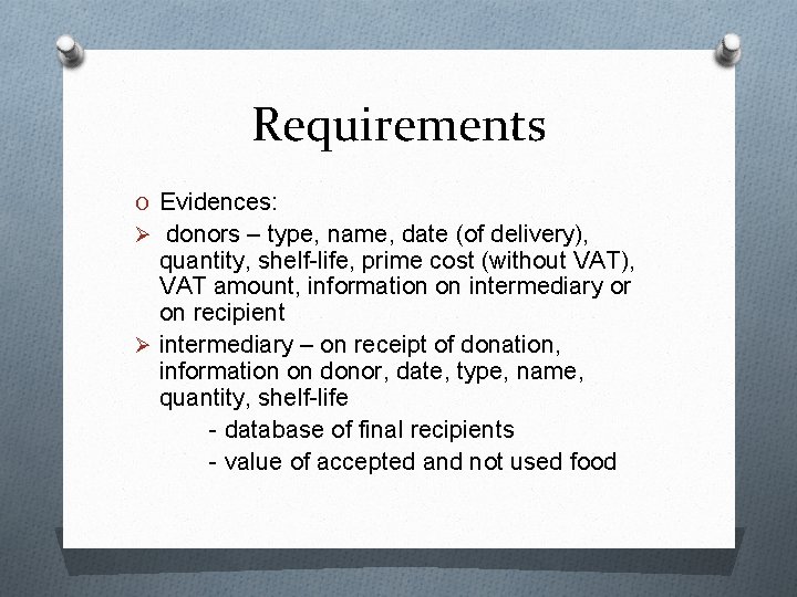 Requirements O Evidences: Ø donors – type, name, date (of delivery), quantity, shelf-life, prime