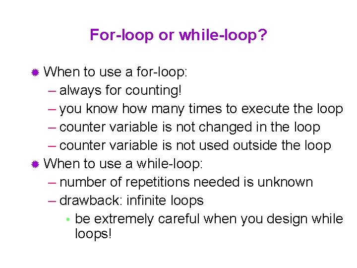 For-loop or while-loop? ® When to use a for-loop: – always for counting! –