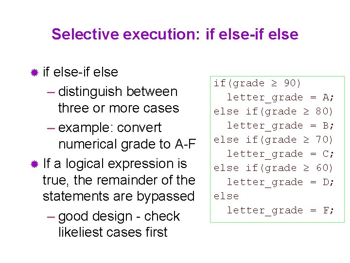 Selective execution: if else-if else ® if else-if else – distinguish between three or