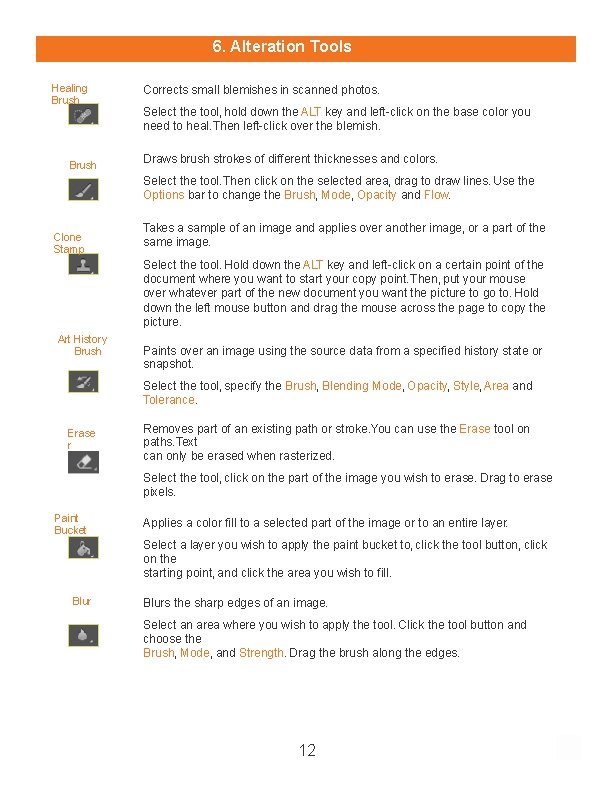 6. Alteration Tools Healing Brush Corrects small blemishes in scanned photos. Select the tool,
