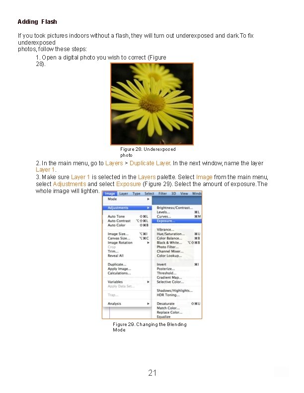 Adding Flash If you took pictures indoors without a flash, they will turn out