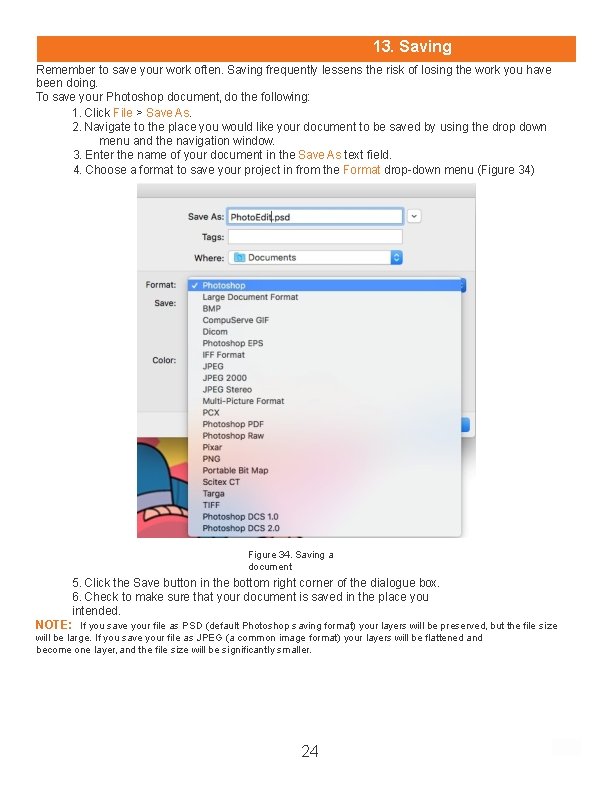 13. Saving Remember to save your work often. Saving frequently lessens the risk of