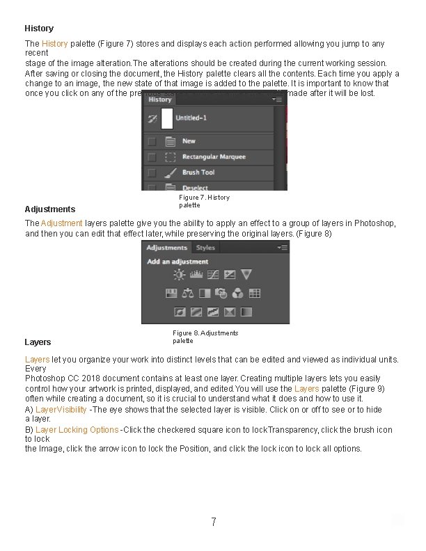 History The History palette (Figure 7) stores and displays each action performed allowing you