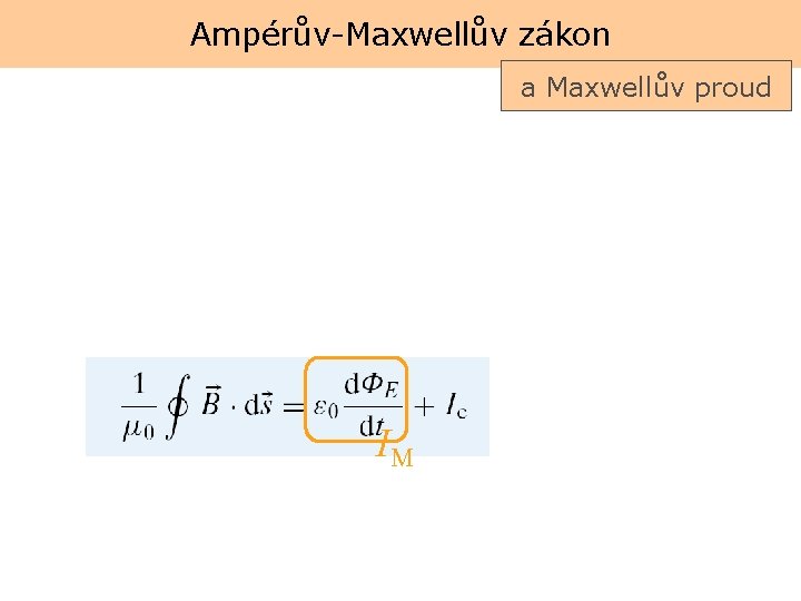 Ampérův-Maxwellův zákon a Maxwellův proud IM 