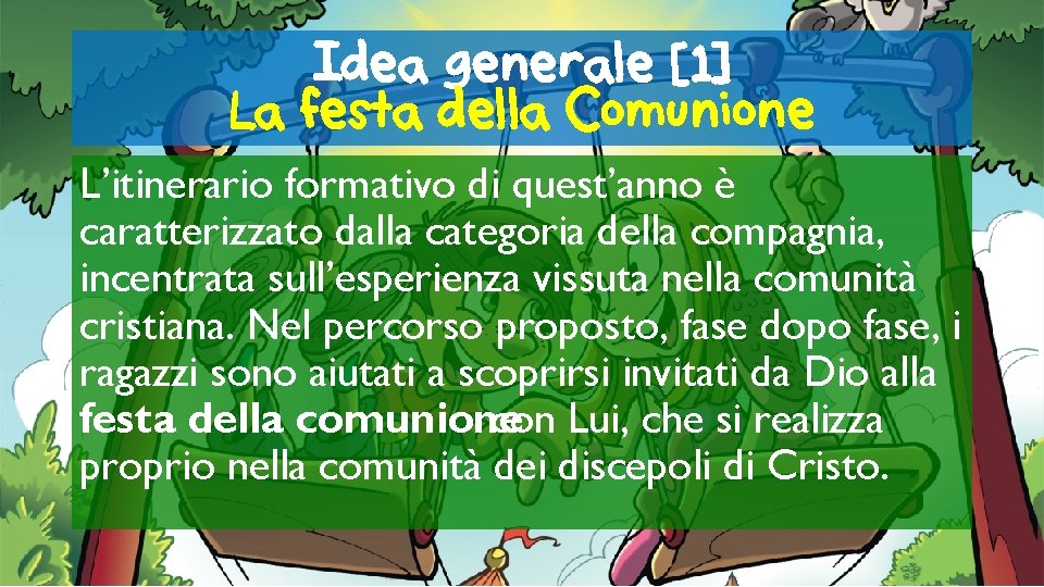 Idea generale [1] La festa della Comunione L’itinerario formativo di quest’anno è caratterizzato dalla