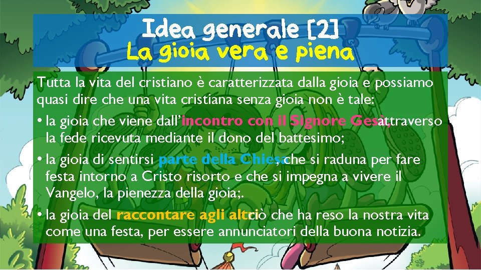 Idea generale [2] La gioia vera e piena Tutta la vita del cristiano è