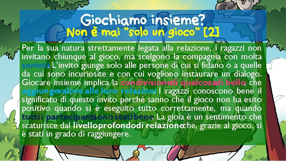 ’ Giochiamo insieme? Non e mai "solo un gioco" [2] Per la sua natura