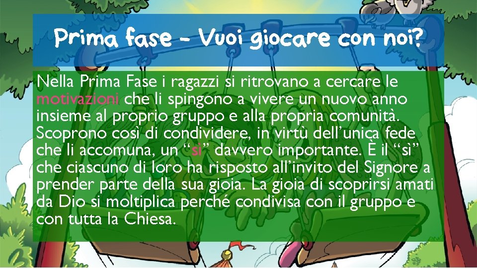 Prima fase - Vuoi giocare con noi? Nella Prima Fase i ragazzi si ritrovano