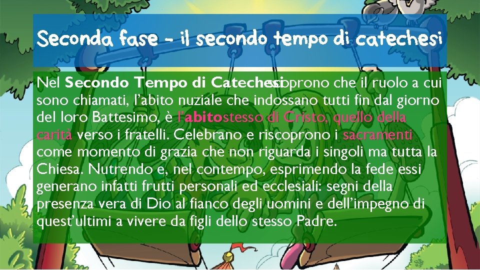 Seconda fase - il secondo tempo di catechesi Nel Secondo Tempo di Catechesi scoprono