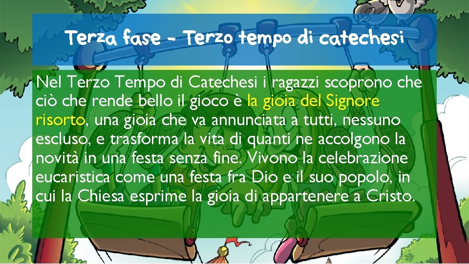 Terza fase - Terzo tempo di catechesi Nel Terzo Tempo di Catechesi i ragazzi