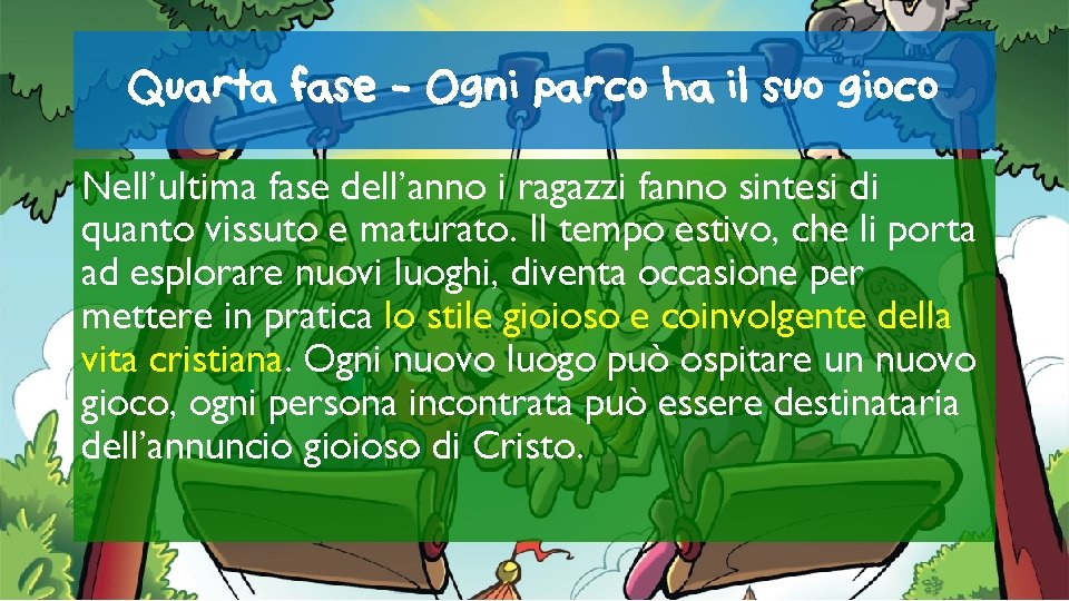 Quarta fase - Ogni parco ha il suo gioco Nell’ultima fase dell’anno i ragazzi