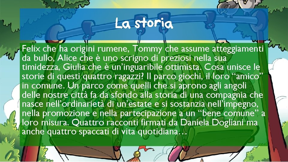 La storia Felix che ha origini rumene, Tommy che assume atteggiamenti da bullo, Alice