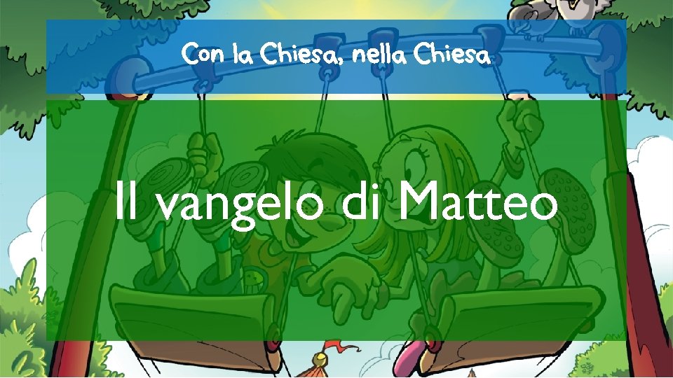 Con la Chiesa, nella Chiesa Il vangelo di Matteo 