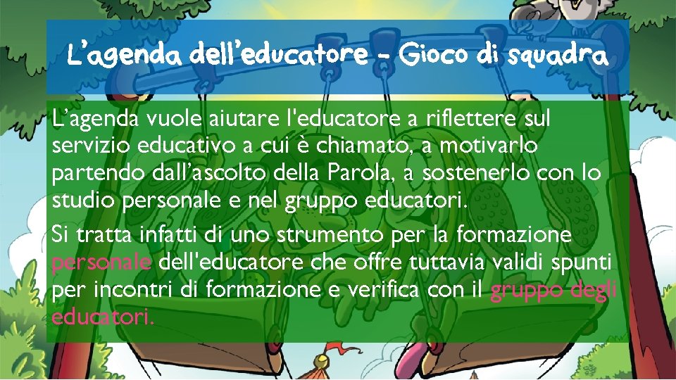 L’agenda dell’educatore - Gioco di squadra L’agenda vuole aiutare l'educatore a riflettere sul servizio