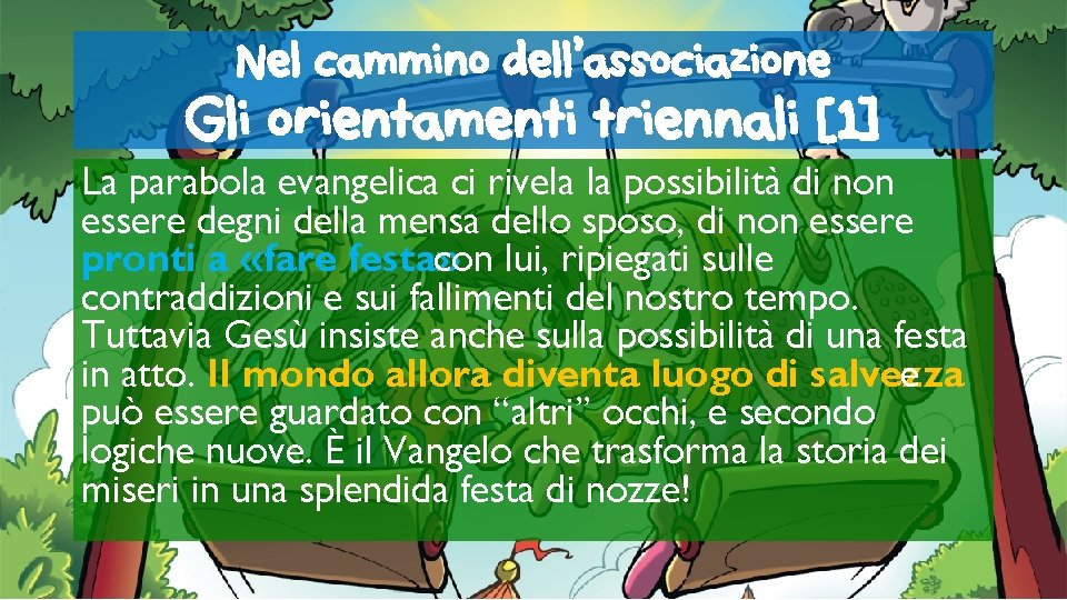 Nel cammino dell’associazione Gli orientamenti triennali [1] La parabola evangelica ci rivela la possibilità