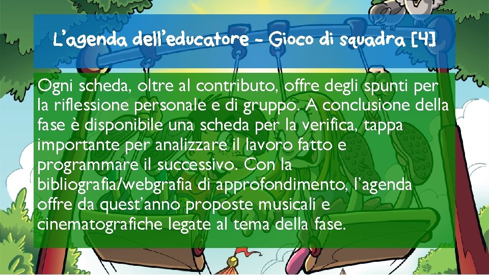 L’agenda dell’educatore - Gioco di squadra [4] Ogni scheda, oltre al contributo, offre degli