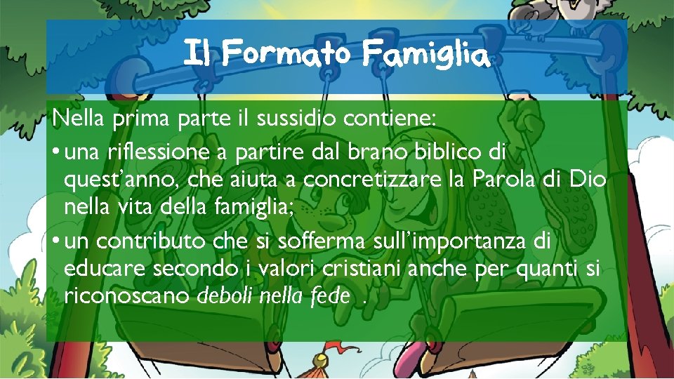 Il Formato Famiglia Nella prima parte il sussidio contiene: • una riflessione a partire