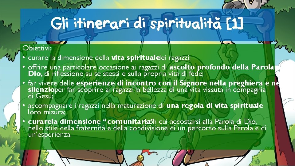 ’ Gli itinerari di spiritualita [1] Obiettivi: • curare la dimensione della vita spiritualedei