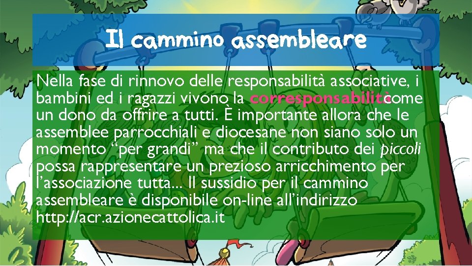 Il cammino assembleare Nella fase di rinnovo delle responsabilità associative, i bambini ed i