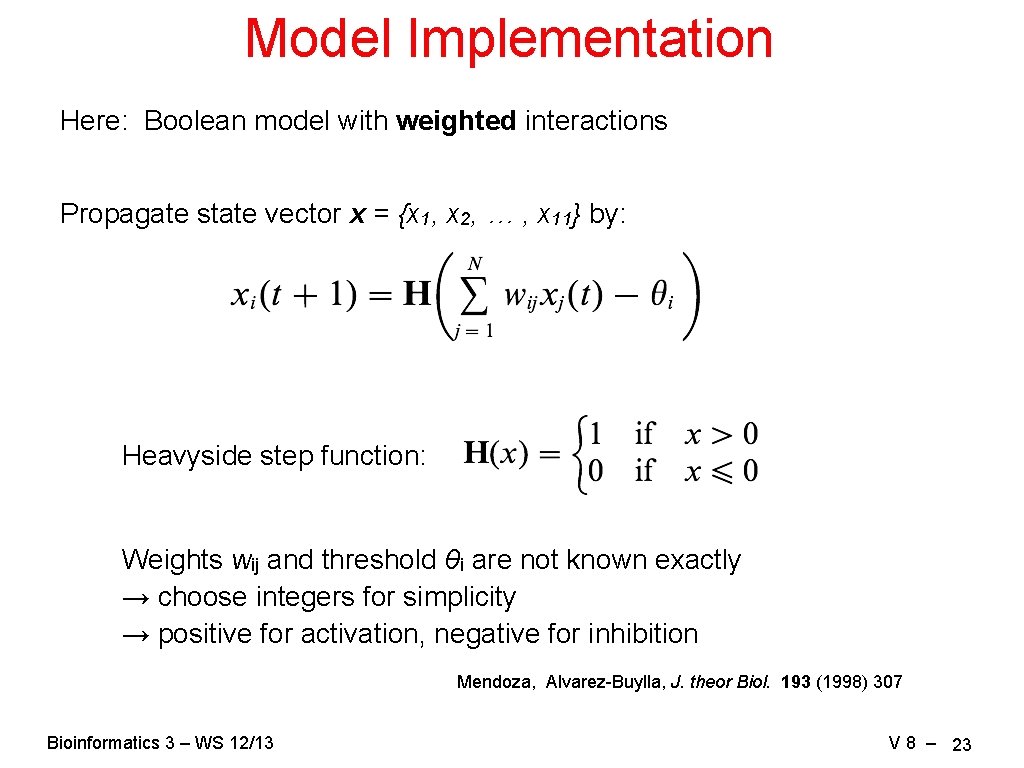 Model Implementation Here: Boolean model with weighted interactions Propagate state vector x = {x