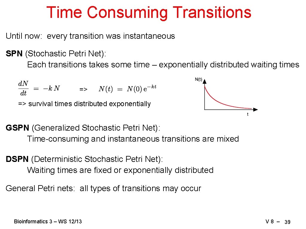 Time Consuming Transitions Until now: every transition was instantaneous SPN (Stochastic Petri Net): Each