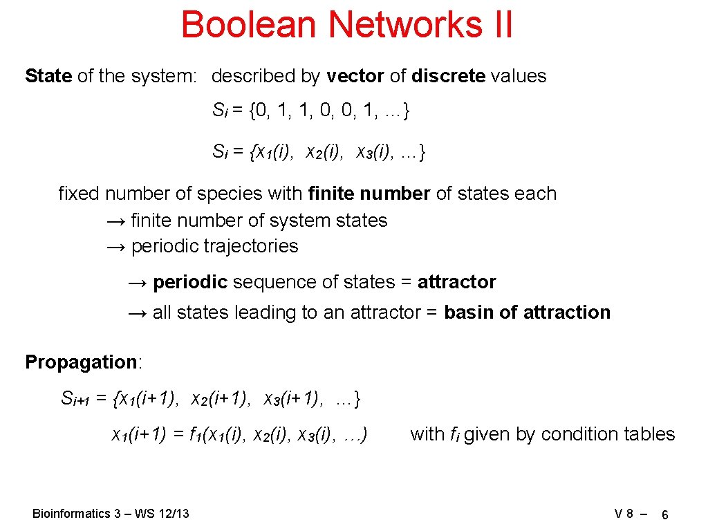 Boolean Networks II State of the system: described by vector of discrete values Si