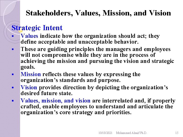 Stakeholders, Values, Mission, and Vision Strategic Intent § § § Values indicate how the