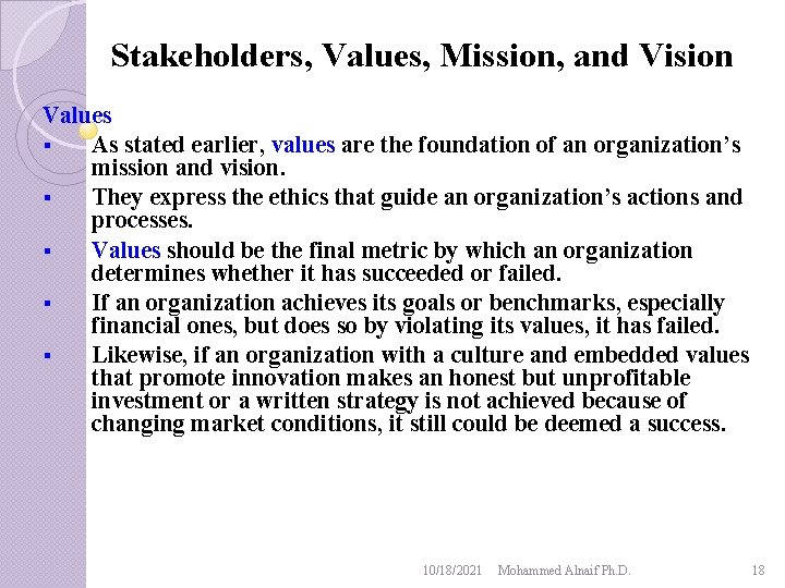 Stakeholders, Values, Mission, and Vision Values § As stated earlier, values are the foundation