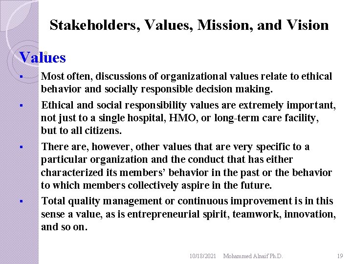 Stakeholders, Values, Mission, and Vision Values § § Most often, discussions of organizational values