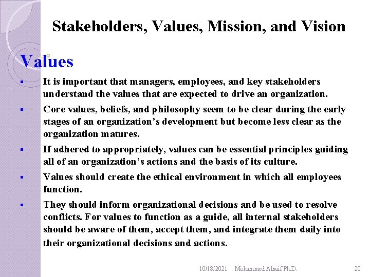 Stakeholders, Values, Mission, and Vision Values § § § It is important that managers,