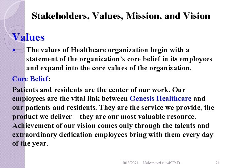 Stakeholders, Values, Mission, and Vision Values The values of Healthcare organization begin with a