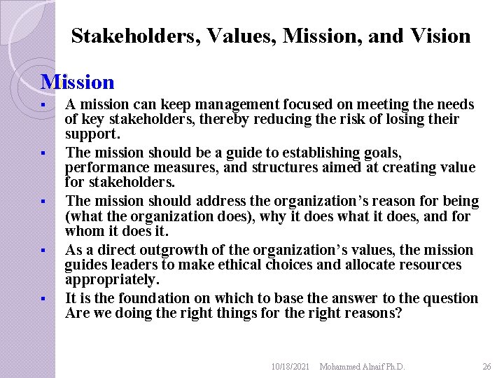 Stakeholders, Values, Mission, and Vision Mission § § § A mission can keep management